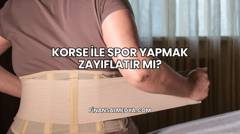 Korse İle Spor Yapmak Zayıflatır mı?