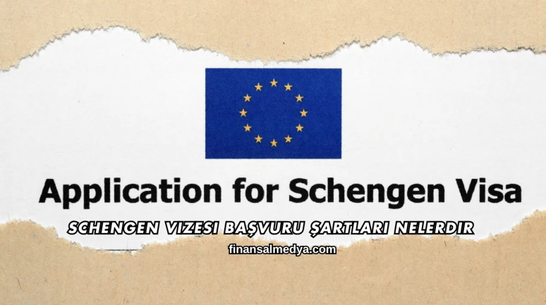 Schengen Vizesi Başvuru Şartları Nelerdir
