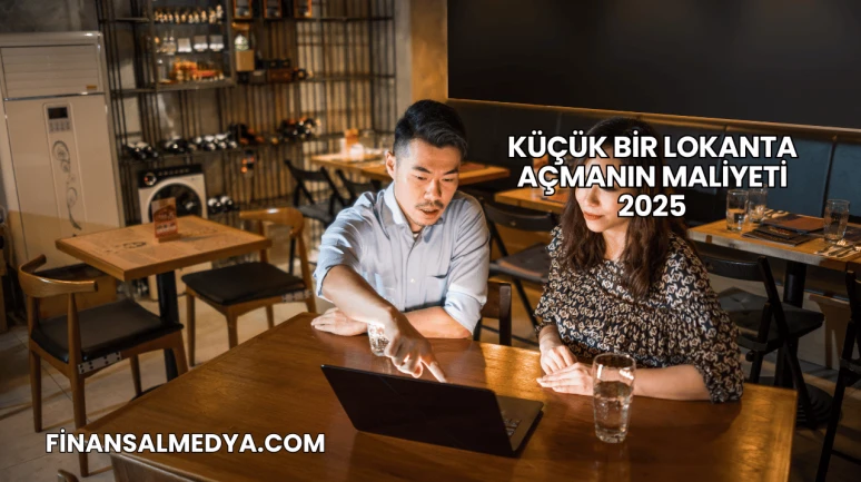 Küçük Bir Lokanta Açmanın Maliyeti 2025
