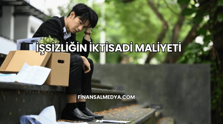 İşsizliğin İktisadi Maliyeti