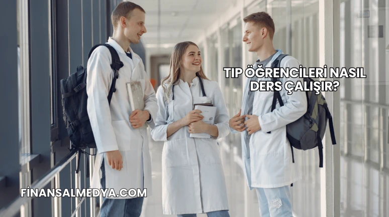 Tıp Öğrencileri Nasıl Ders Çalışır?