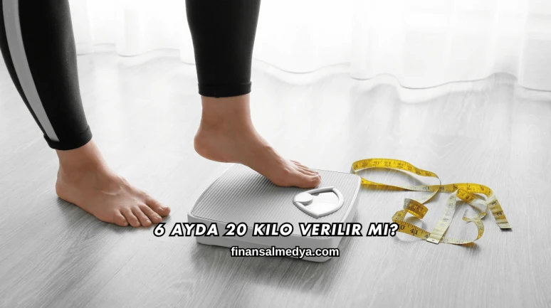 6 Ayda 20 Kilo Verilir mi?