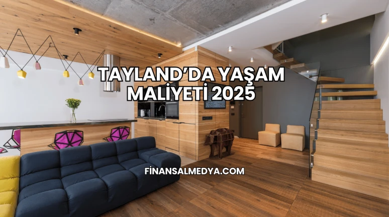Tayland’da Yaşam Maliyeti 2025