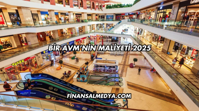 Bir AVM’nin Maliyeti 2025