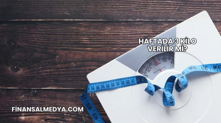 Haftada 3 Kilo Verilir mi?