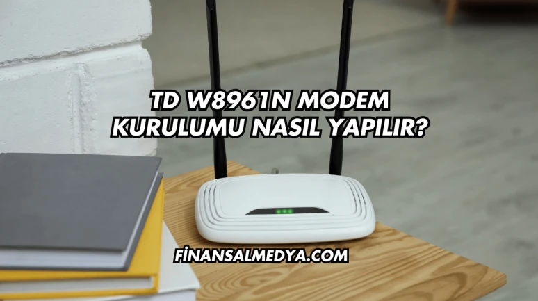 Td W8961n Modem Kurulumu Nasıl Yapılır?
