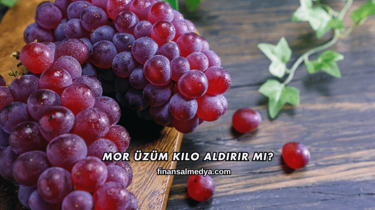 Mor Üzüm Kilo Aldırır mı?