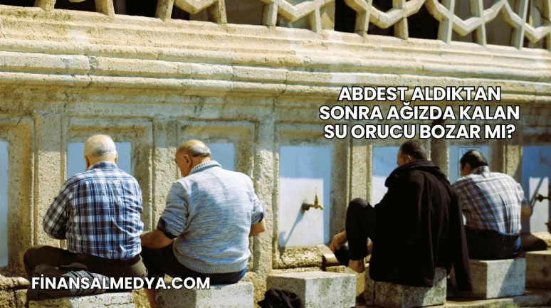 Abdest Aldıktan Sonra Ağızda Kalan Su Orucu Bozar mı?
