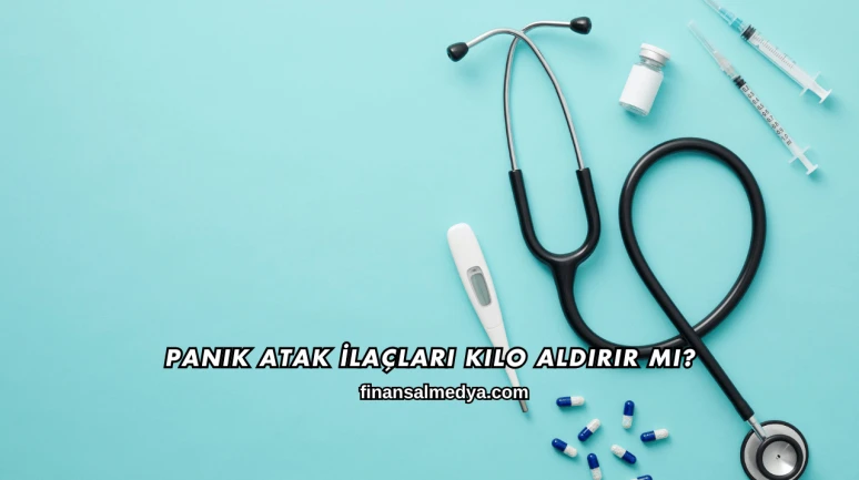 Panik Atak İlaçları Kilo Aldırır mı?