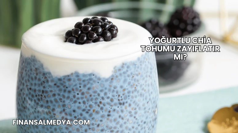 Yoğurtlu Chia Tohumu Zayıflatır mı?