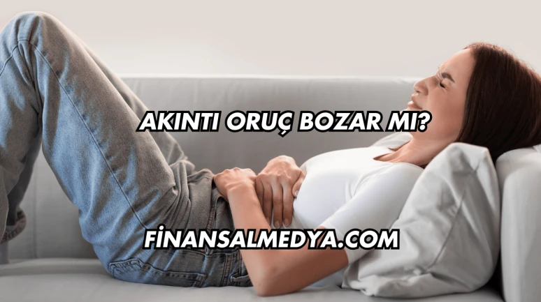 Akıntı Oruç Bozar mı?