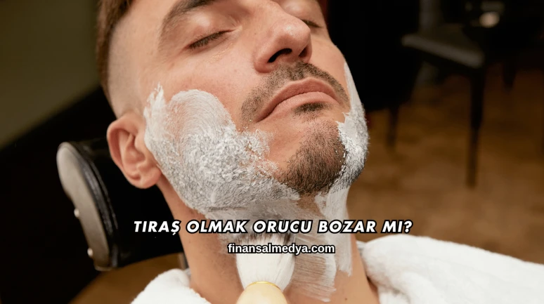 Tıraş Olmak Orucu Bozar mı?