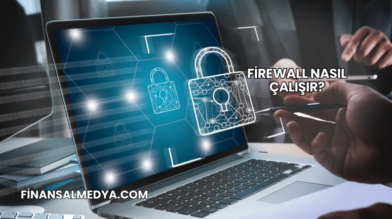 Firewall Nasıl Çalışır?