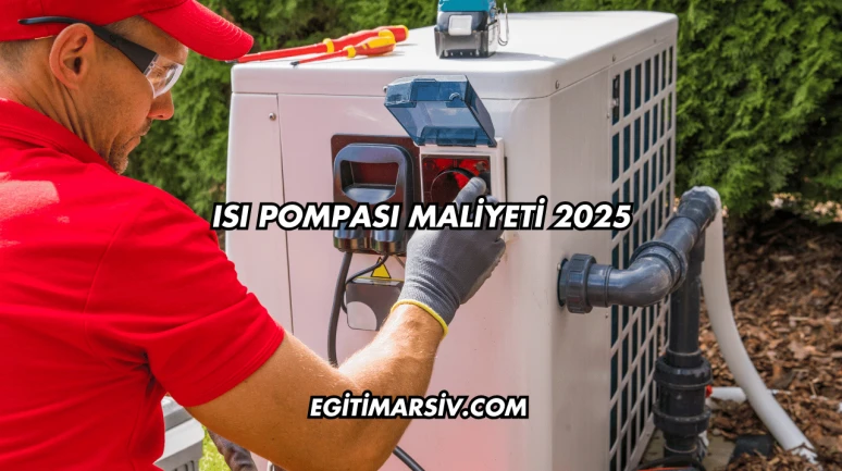 Isı Pompası Maliyeti 2025