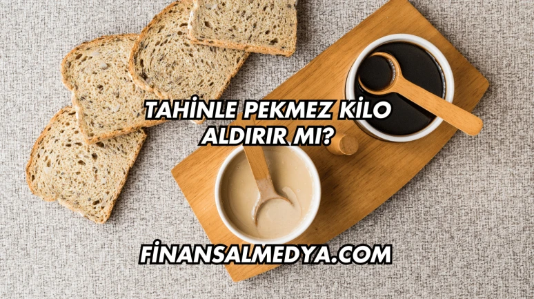 Tahinle Pekmez Kilo Aldırır mı?