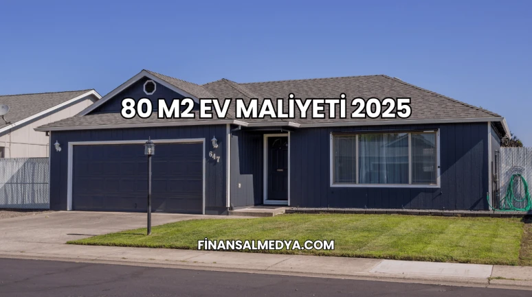 80 M2 Ev Maliyeti 2025