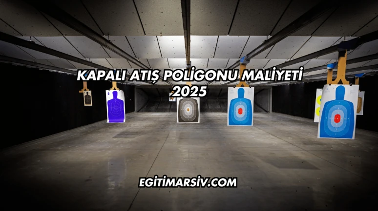 Kapalı Atış Poligonu Maliyeti 2025