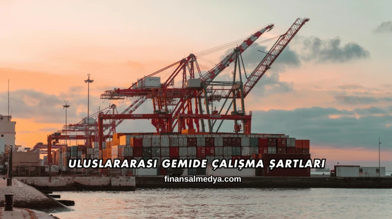 Uluslararası Gemide Çalışma Şartları