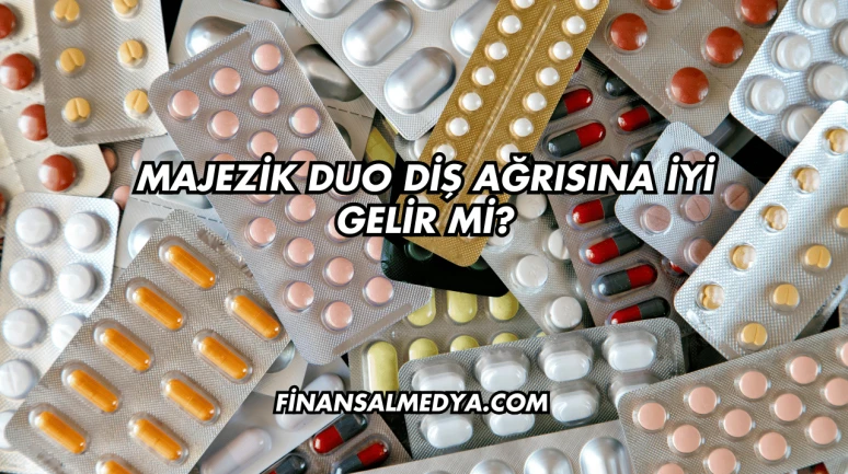 Majezik Duo Diş Ağrısına İyi Gelir mi?
