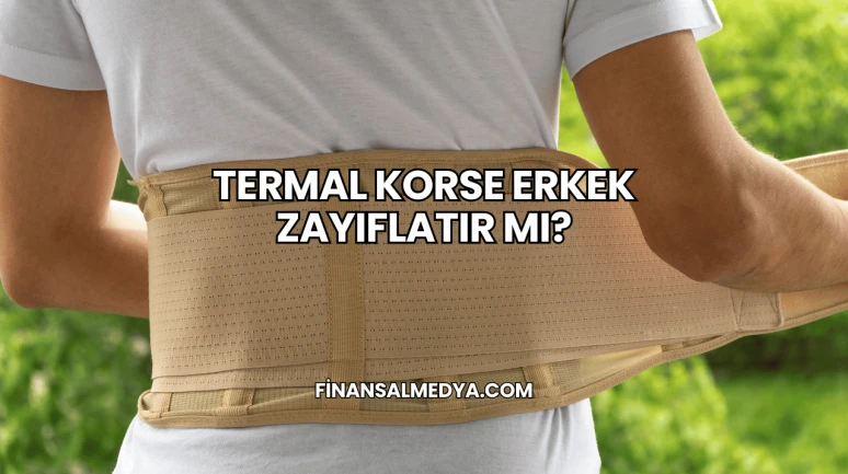 Termal Korse Erkek Zayıflatır mı?