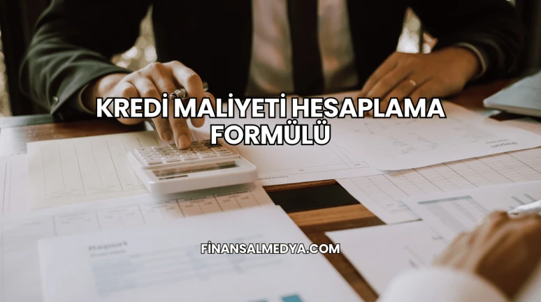 Kredi Maliyeti Hesaplama Formülü