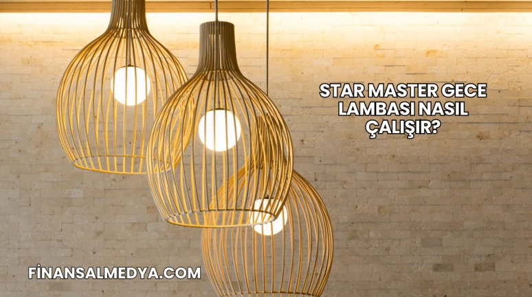 Star Master Gece Lambası Nasıl Çalışır?