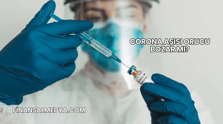 Corona Aşısı Orucu Bozar mı?