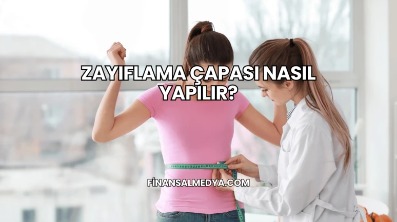 Zayıflama Çapası Nasıl Yapılır?