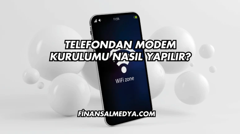 Telefondan Modem Kurulumu Nasıl Yapılır?