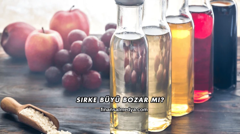 Sirke Büyü Bozar mı?