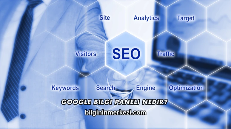 Google Bilgi Paneli Nedir?