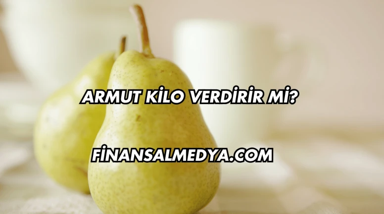 Armut Kilo Verdirir mi?