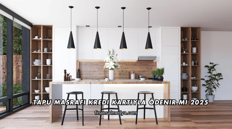 Tapu Masrafı Kredi Kartıyla Ödenir mi 2025