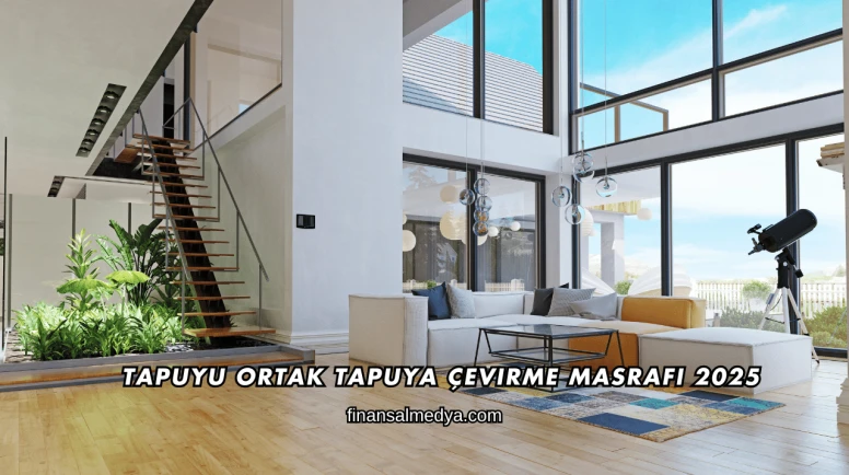 Tapuyu Ortak Tapuya Çevirme Masrafı 2025
