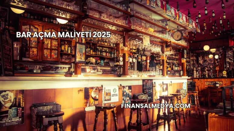 Bar Açma Maliyeti 2025
