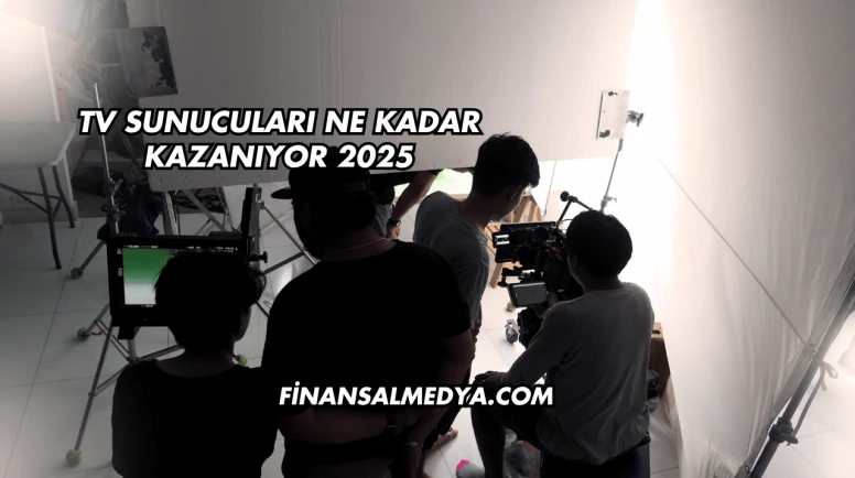 Tv Sunucuları Ne Kadar Kazanıyor 2025