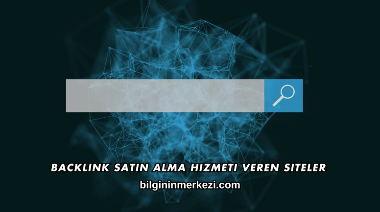 Backlink Satın Alma Hizmeti Veren Siteler