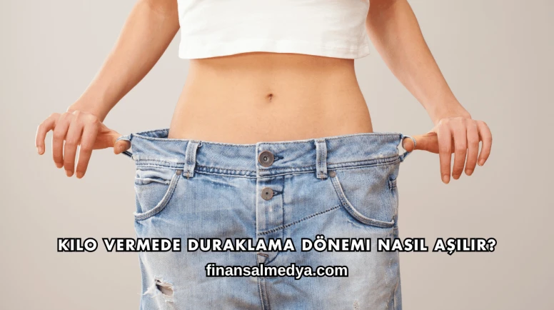 Kilo Vermede Duraklama Dönemi Nasıl Aşılır?
