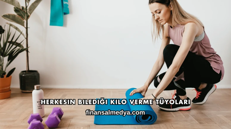 Herkesin Bilediği Kilo Verme Tüyoları