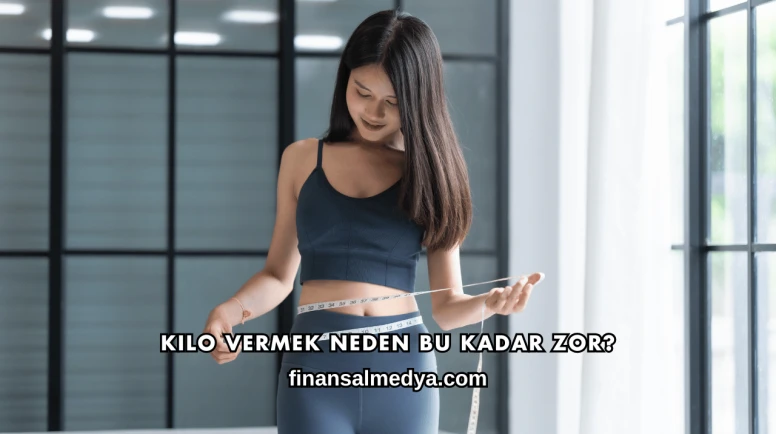 Kilo Vermek Neden Bu Kadar Zor?